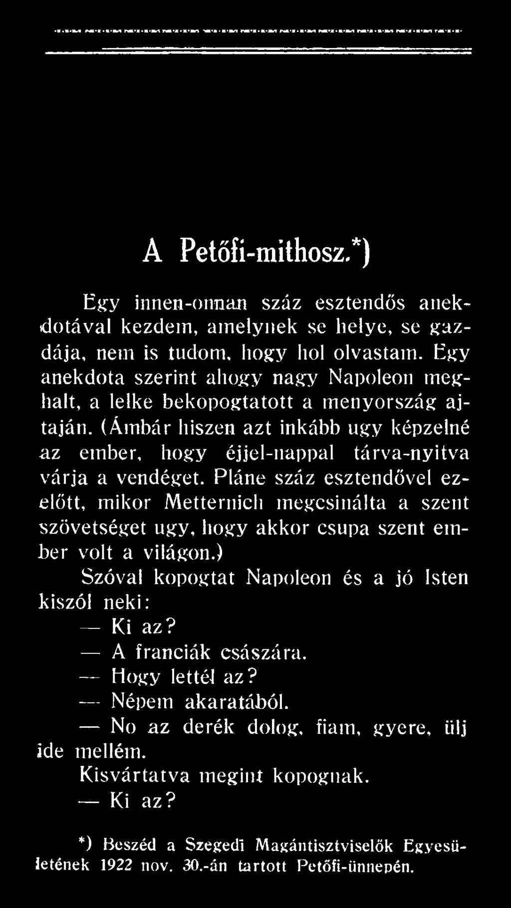 Pláne száz esztendővel ezelőtt, mikor Metternich megcsinálta a szent szövetséget úgy, hogy akkor csupa szent ember volt a