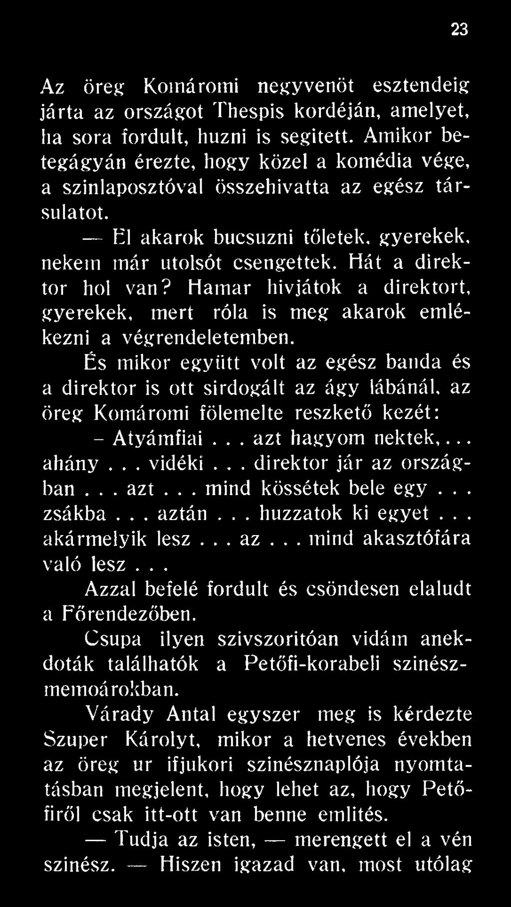 .. direktor jár az országban... azt... mind kössétek bele egy... zsákba... aztán... húzzatok ki egyet... akármelyik lesz... az... mind akasztófára való lesz.