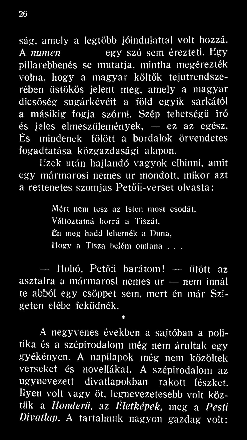 Tiszát, Én meg hadd lehetnék a Duna, Hogy a Tisza belém omlana... Holló, Petőfi barátom!