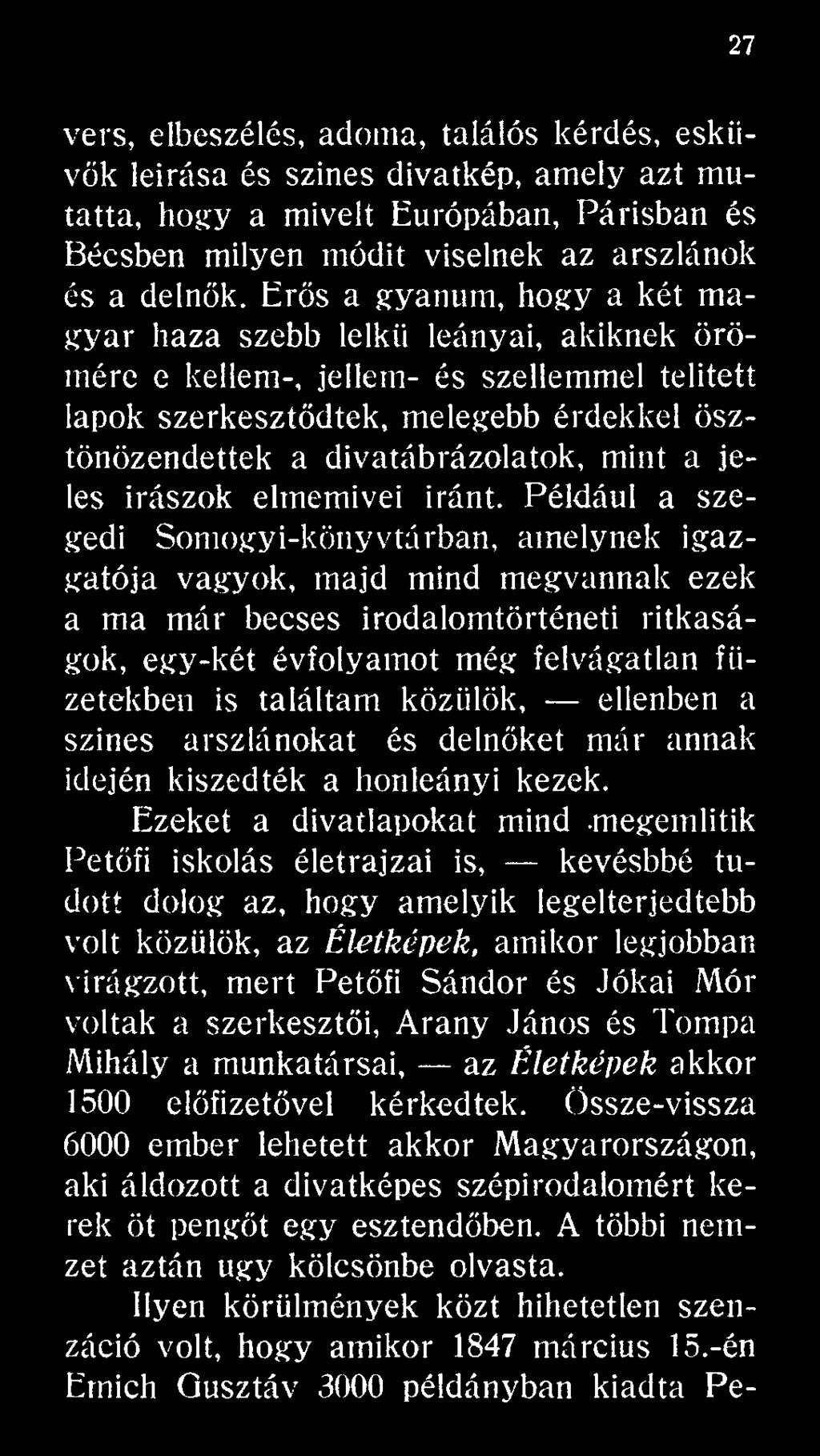 közülök, ellenben a szines arszlánokat és delnőket már annak idején kiszedték a honleányi kezek.