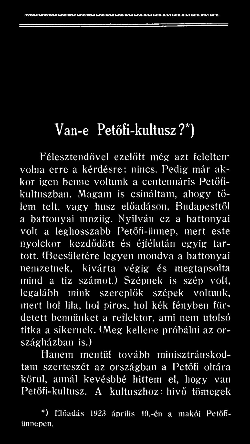 (Becsületére legyen mondva a battonyai nemzetnek, kivárta végig és megtapsolta mind a tiz számot.