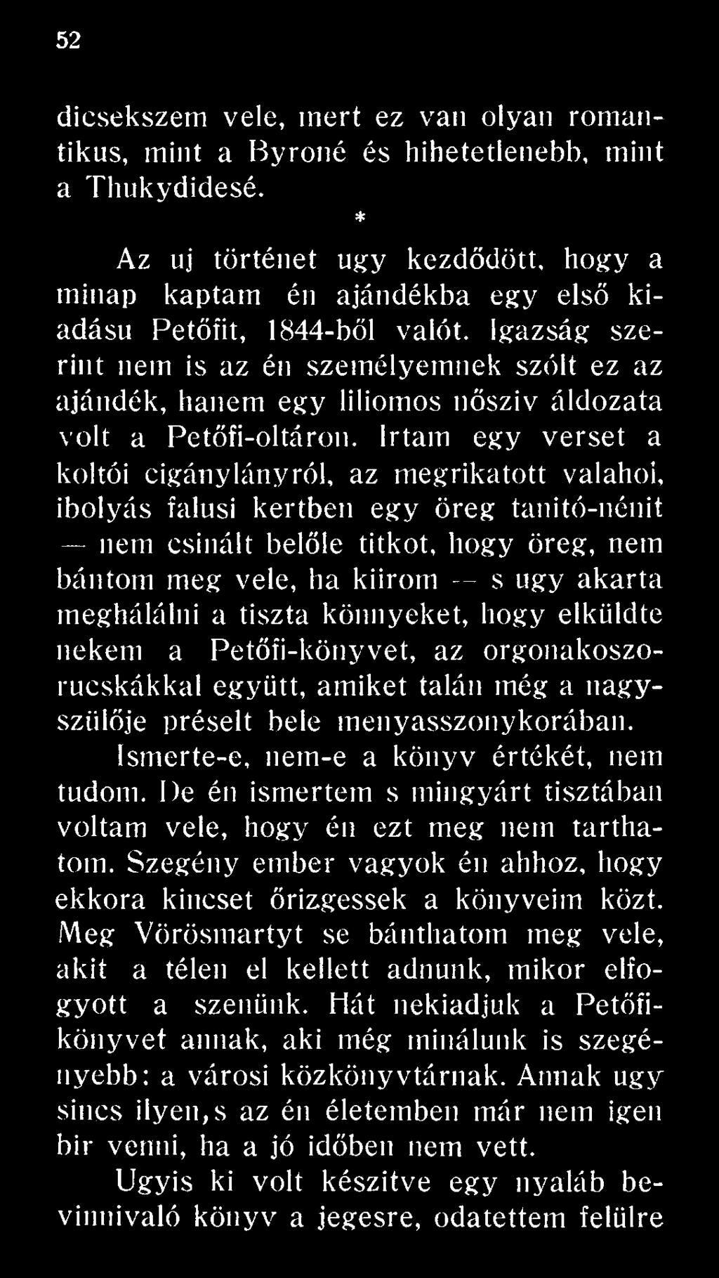 Igazság szerint nem is az én személyemnek szólt ez az ajándék, hanem egy liliomos nősziv áldozata volt a Petőfi-oltáron.