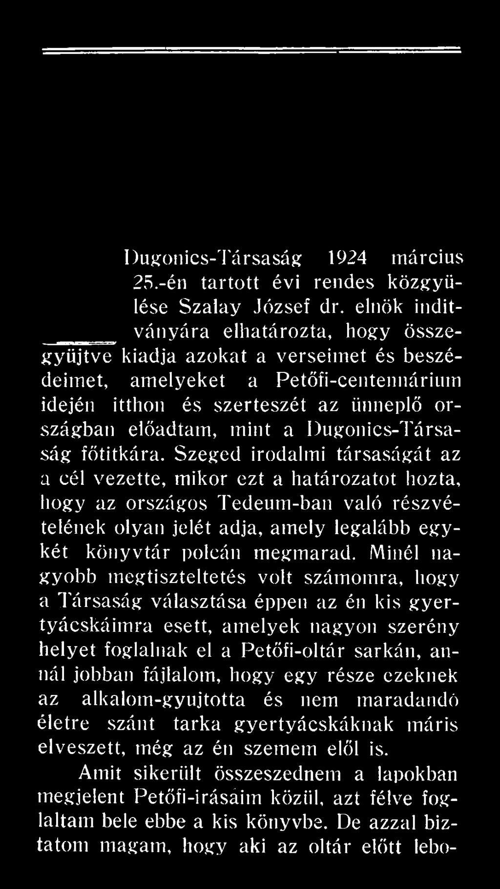 olyan jelét adja, amely legalább egykét könyvtár polcán megmarad.