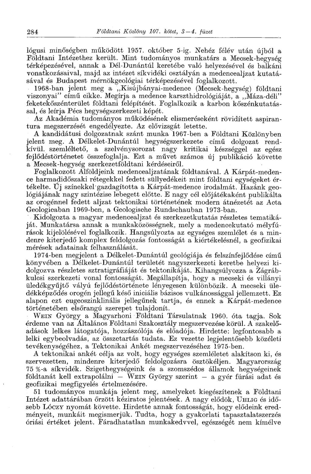 284 Földtani Közlöny 107. kötet, 3 4. füzet lógusi minőségben működött 1957. október 5-ig. Nehéz félév után újból a Földtani Intézethez került.