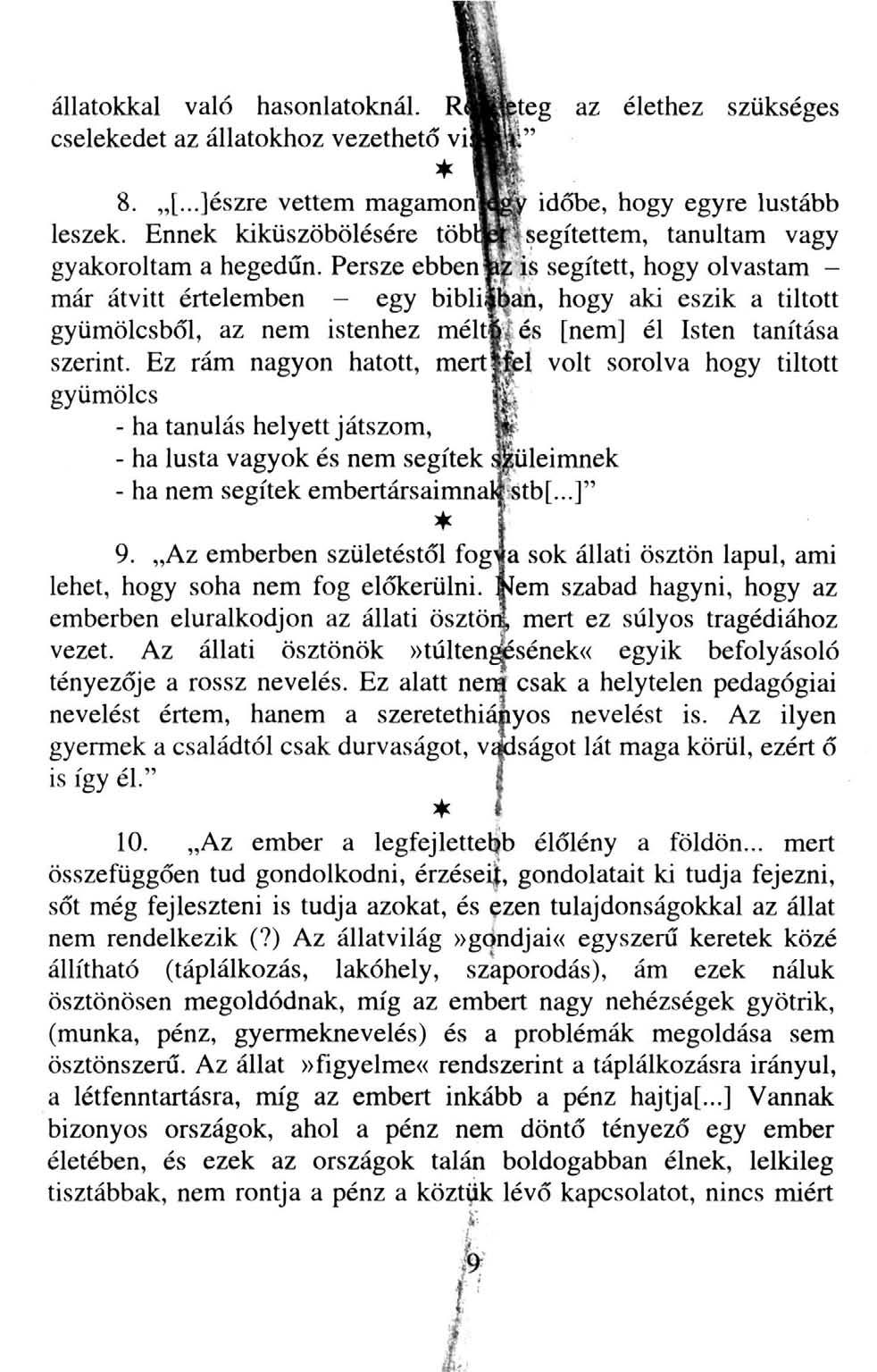 állatokkal való hasonlatoknál. RJ cselekedet az állatokhoz vezethető vii eteg az élethez szükséges 8. [...]észre vettem magamon] leszek. Ennek kiküszöbölésére töbc gyakoroltam a hegedűn.