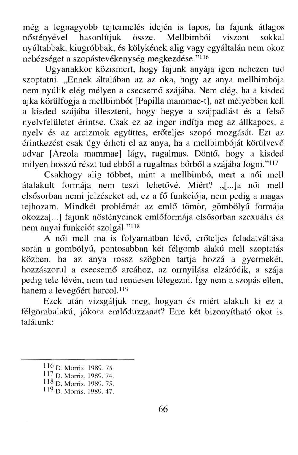 még a legnagyobb tejtermelés idején is lapos, ha fajunk átlagos nőstényével hasonlítjuk össze.