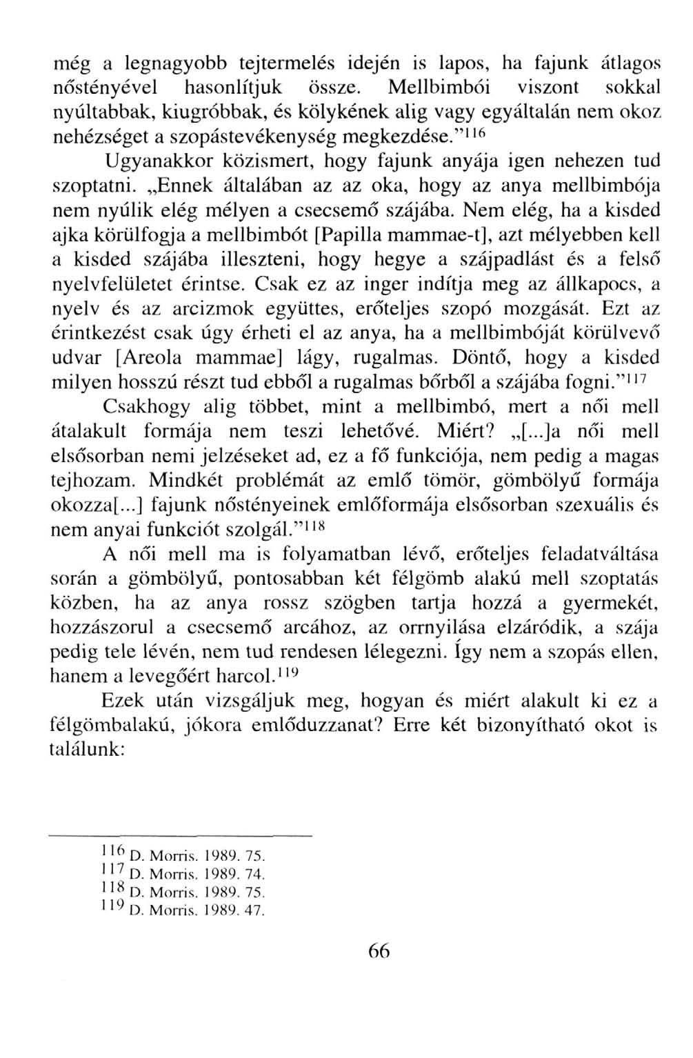 még a legnagyobb tejtermelés idején is lapos, ha fajunk átlagos nőstényével hasonlítjuk össze.