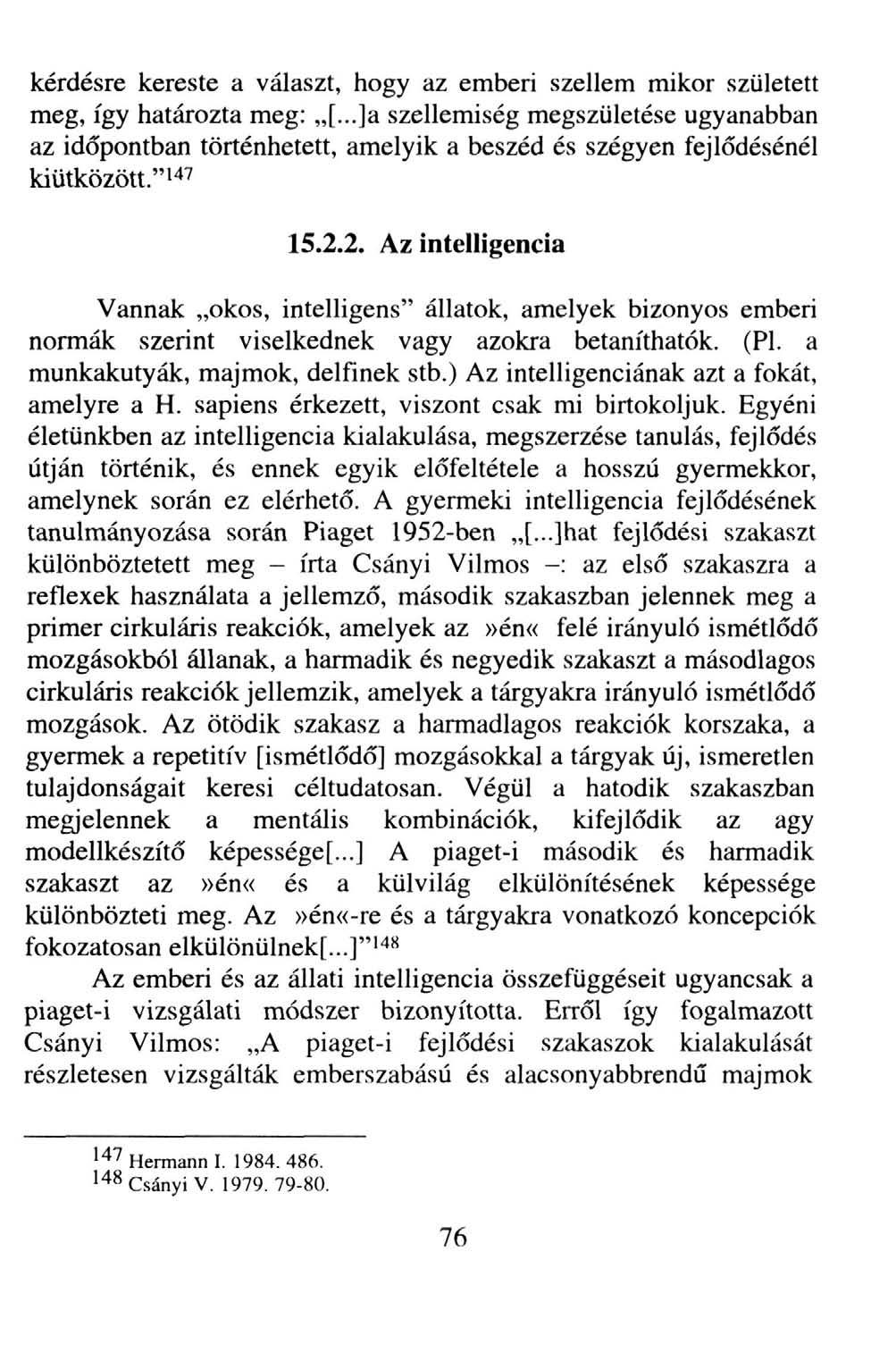 kérdésre kereste a választ, hogy az emberi szellem mikor született meg, így határozta meg: [.