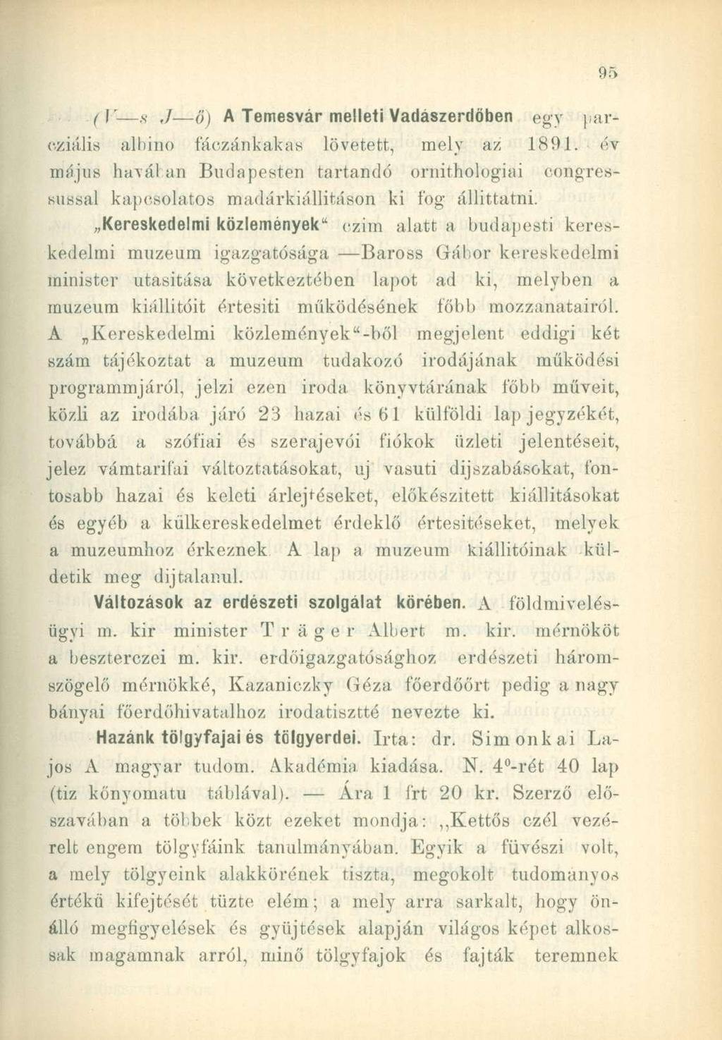 (V s,/ 6) A Temesvár melleti Vadászerdöben egy [ ih r- oziális albino fáczánkakas lövetett, mely az 189-1.