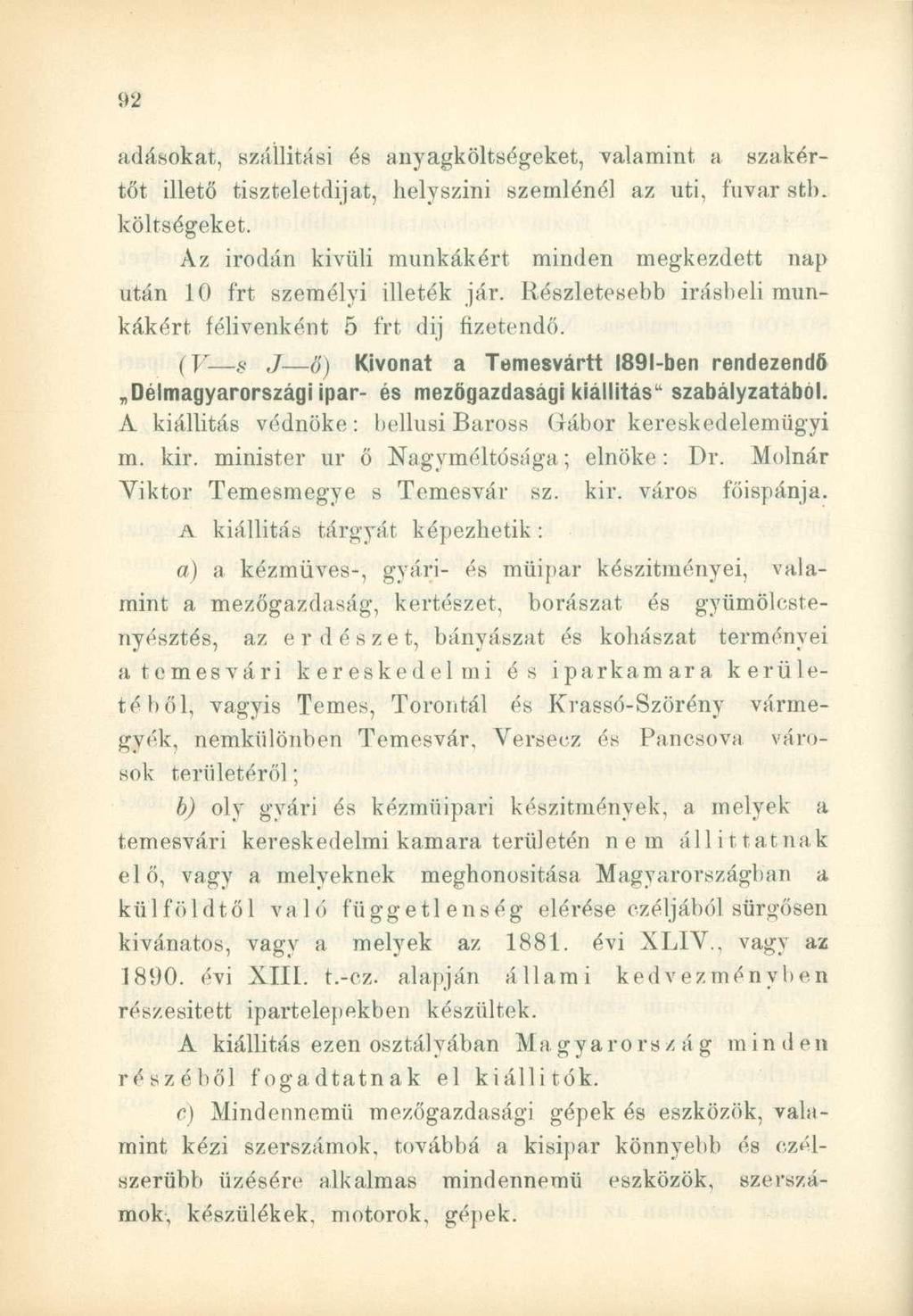adásokat, szállítási és anyagköltségeket, valamint a szakértőt illető tiszteletdijat, helyszíni szemlénél az uti, fuvar stb. költségeket.
