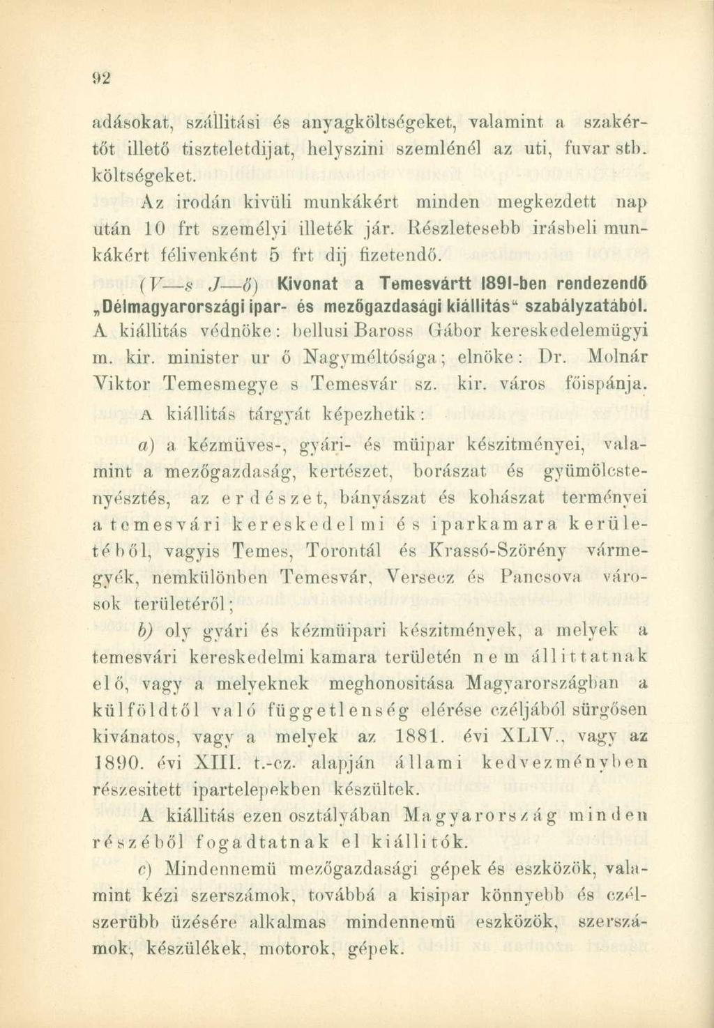 adásokat, szállítási és anyagköltségeket, valamint a szakértőt illető tiszteletdijat, helyszíni szemlénél az uti, fuvar stb. költségeket.