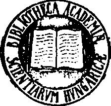 A MAGYAR TUDOMÁNYOS AKADÉMIA KÖNYVTÁRA KÉZIRATTÁRÁNAK KATALÓGUSAI CATALOGI COLLECTIONIS MANUSCRIPTORUM BIBLIOTHECAE