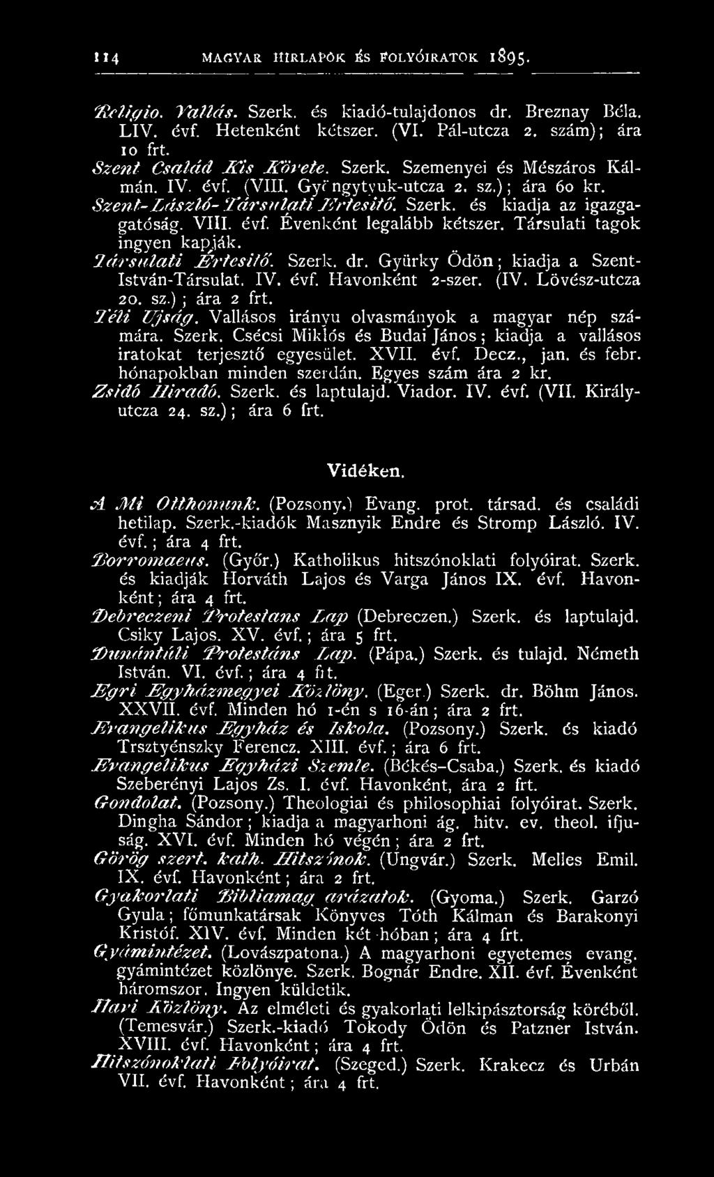 C sécsi M iklós és Budai J á n o s; kiadja a vallásos ira to k at terjesztő egyesület. X V II. évf. D e c z., jan. és febr. hónapokban minden szerdán. E gyes szám ára 2 kr. Z s id ó H ír a d ó. Szerk.