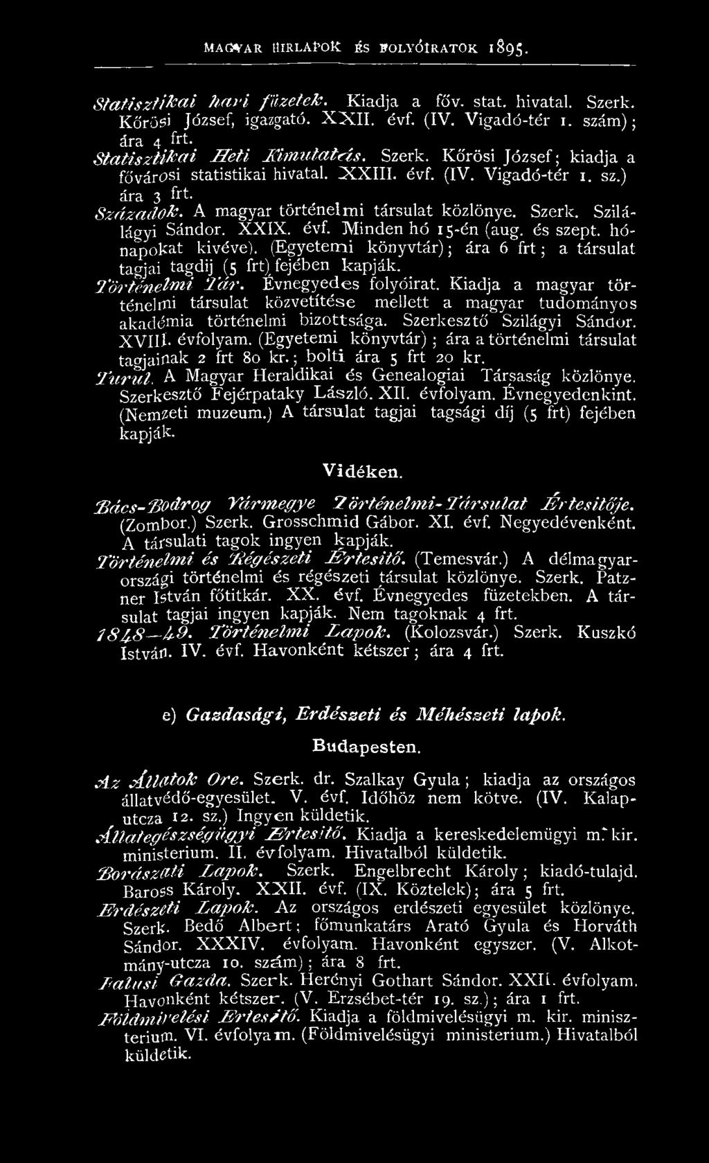 S z á z a d o k. A m agyar tö rtén elm i társulat közlönye. Szerk. Szilálágyi Sándor. X X IX. évf. M inden hó 15-én (aug. és szept. hón apokat kivéve).