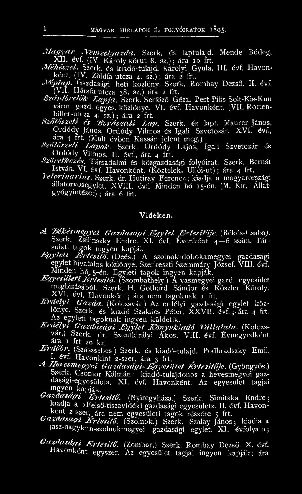 (Múlt évben K assán jelent m eg.) S z ő tő s z e t i Z,a p o k. Szerk. O rd ó d y L a jos, Igali S zvetozár és Ordódy^ Vilm os. II. évf., ára 4 frt. S z ö v e tk e z é s.