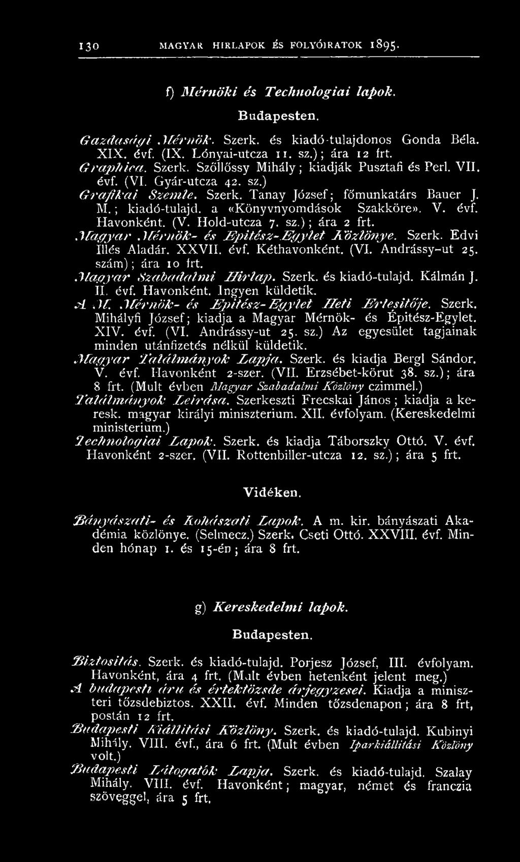 M.; kiadó-tulajd. a «K ön yvn yom dások Szakkörén. V. évf. H avonkén t. (V. H old-utcza 7. s z.) ; ára 2 frt. M a g y a r M é r n ö k - é s É p í t é s z - E g y le t E ö z lö n y e. Szerk.