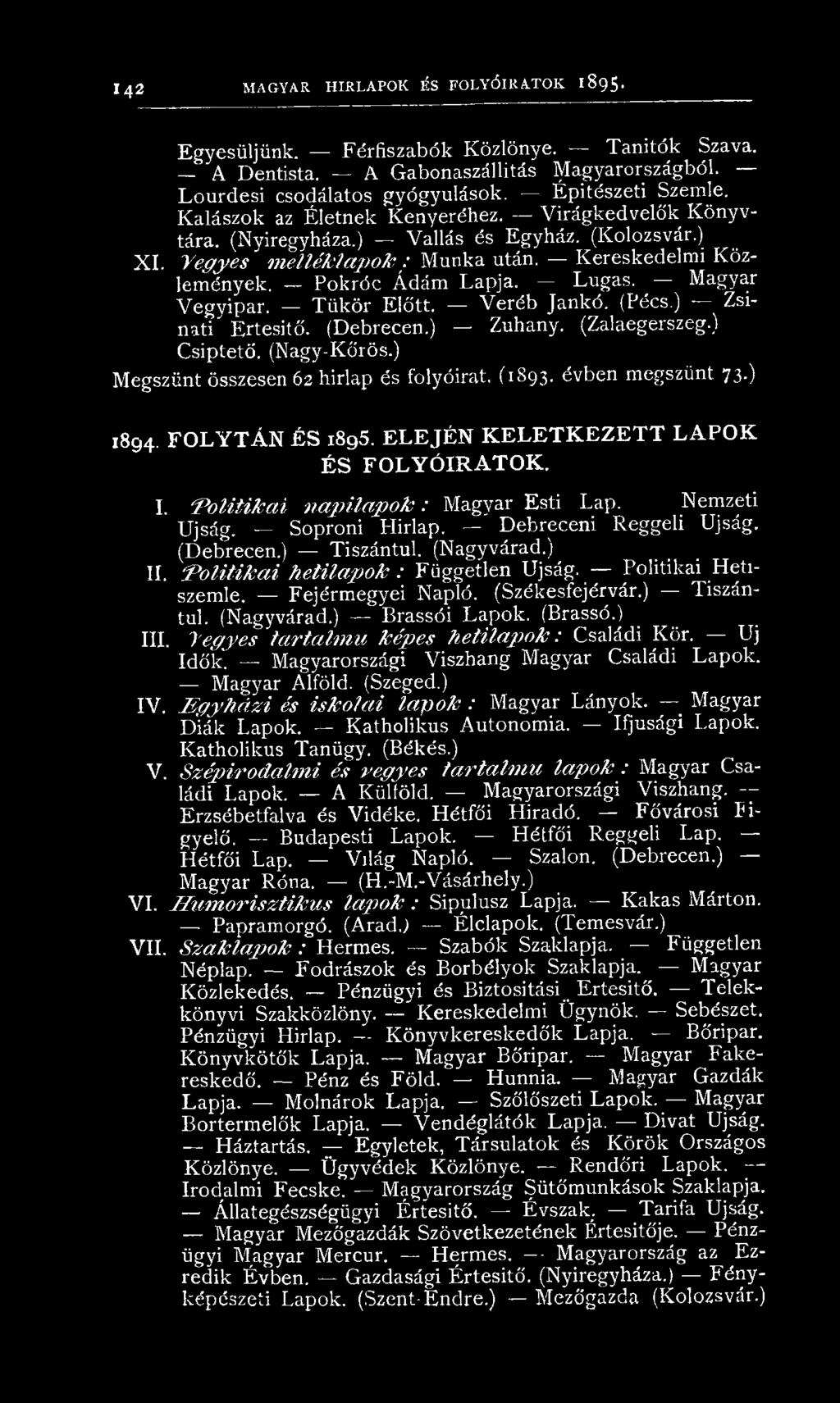 K ereskedelm i K ö z lem ények. P o kró c Á dám Lapja. Lugas. ^ M agyar V e g y ip a r. T ü k ö r E lőtt. V e ré b Jankó. (Pécs.) Zsinati Értesítő. (Debrecen.) Zuhany. (Zalaegerszeg.) C siptető.