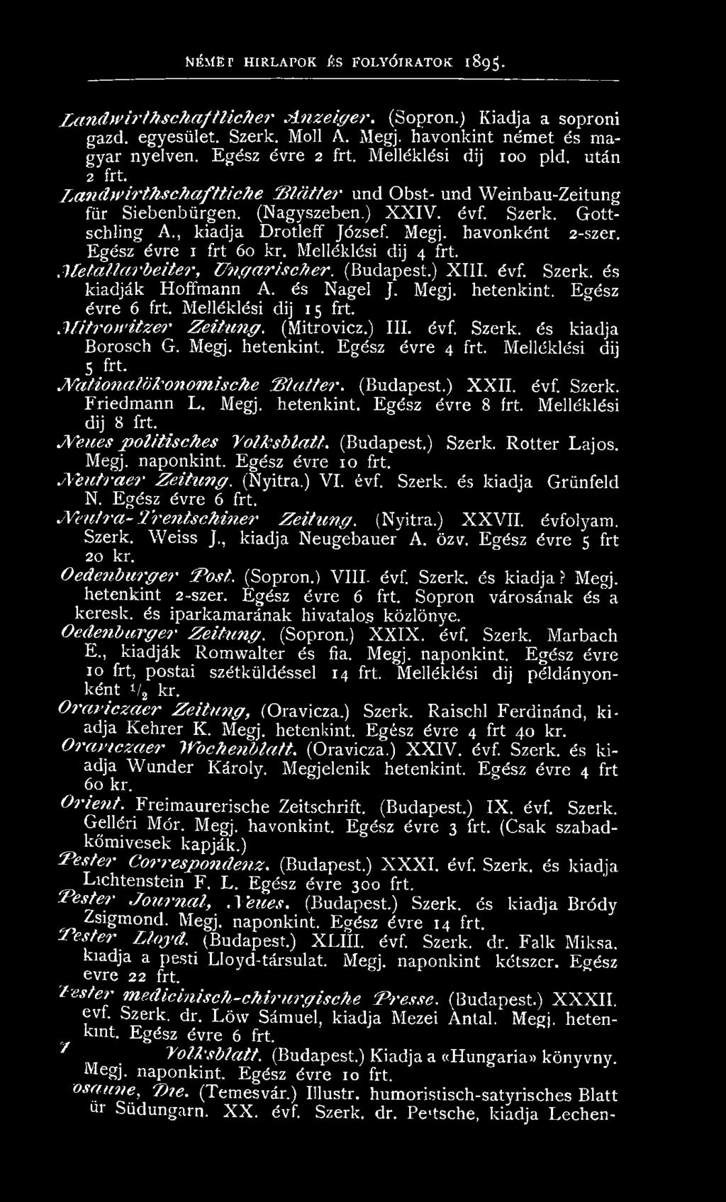 G ottschling A., kiadja D ro tleff József. Megj. havon kén t 2-szer. Egész évre 1 frt 60 kr. M elléklési dij 4 frt. M e t a lla r b e it e r, U n g a r is c h e r. (Budapest.) X III. évf. Szerk.