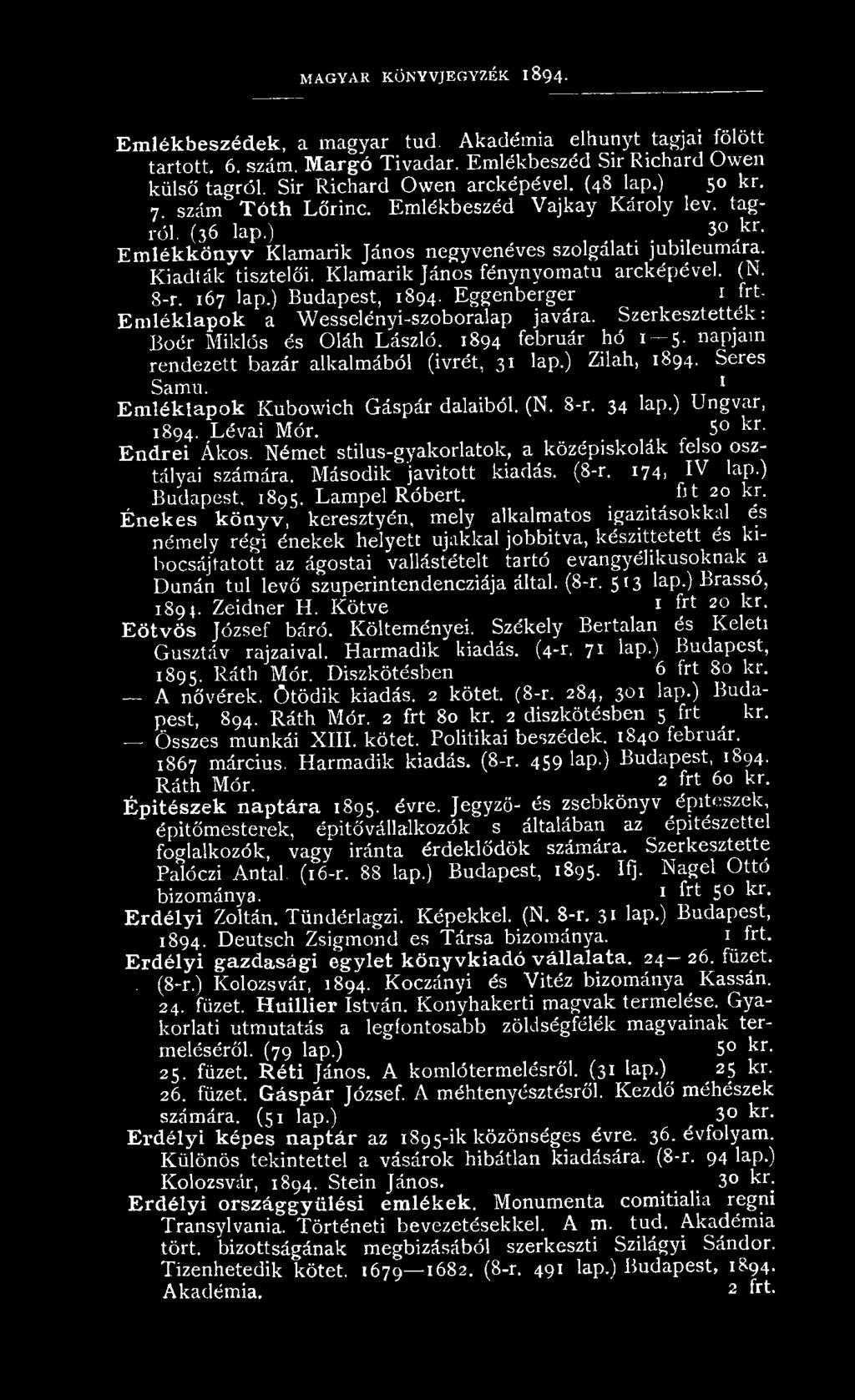 K iad ták tisztelői. K lam arik János fénynyom atu arcképével. (N. 8-r. 167 lap.) Budapest, 1894. E ggenberger 1 frt- Emléklapok a W esselényi-szoboralap javára.