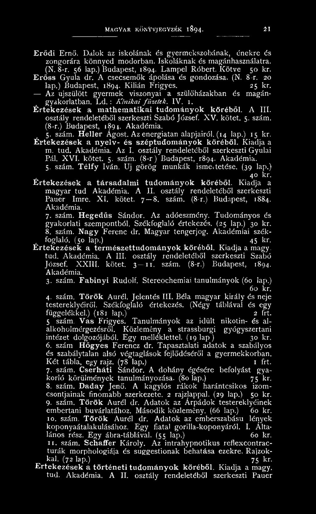 Értekezések a nyelv- és széptudományok köréből. K iadja a m. tud. A kadém ia. A z I. osztály rendeletéből szerkeszti G yulai Pál. X V I. kötet. 5. szám. (8-r) Budapest, r894. Akadém ia. 5. szám. Télfy Iván.