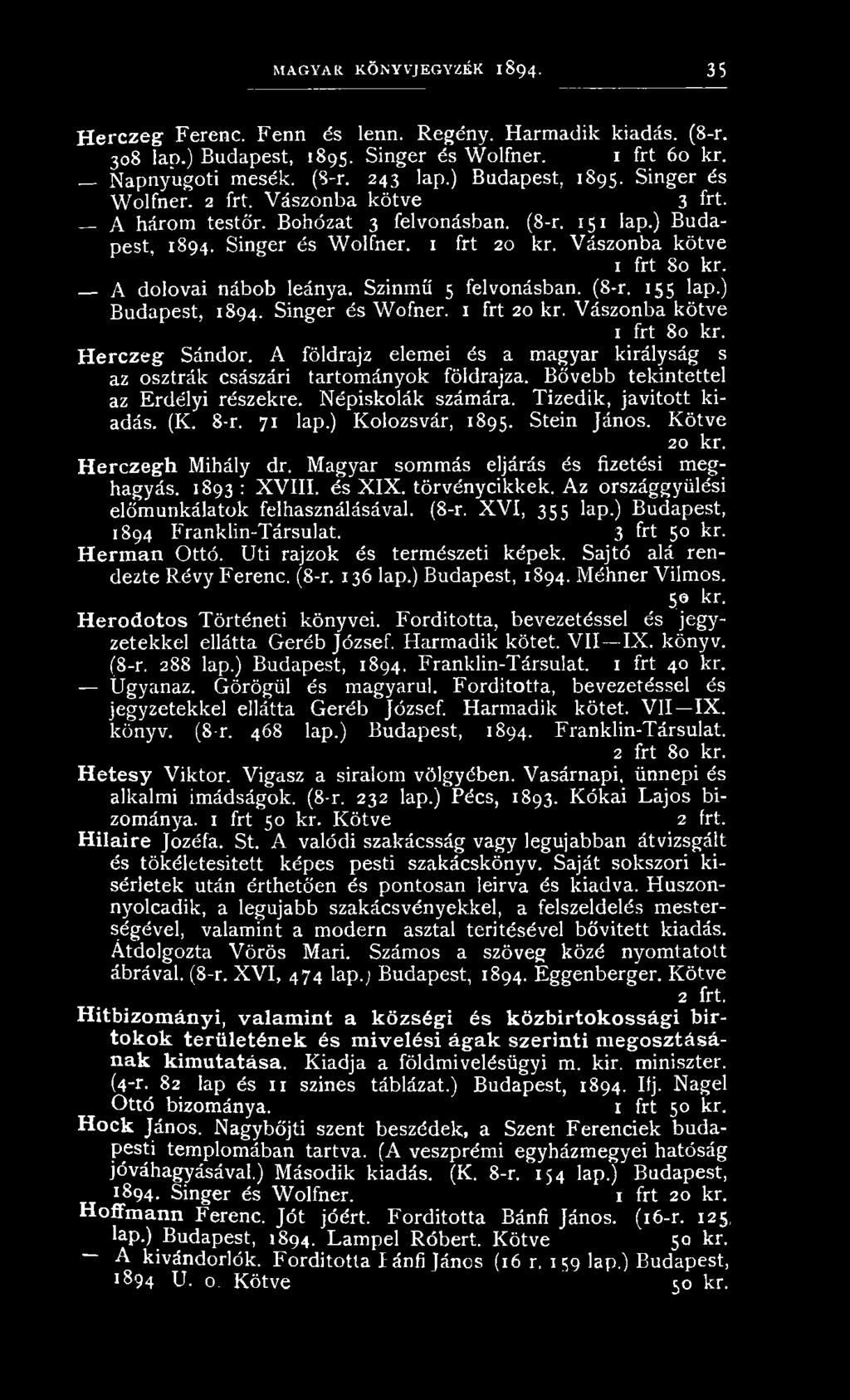 ) K olozsvár, 1895. Stein János. K ö tve 20 kr. H é rc z e g h Mihály dr. M agyar somm ás eljárás és fizetési m eghagyás. 1893: X V III. és X IX. tö rvén ycik k ek.