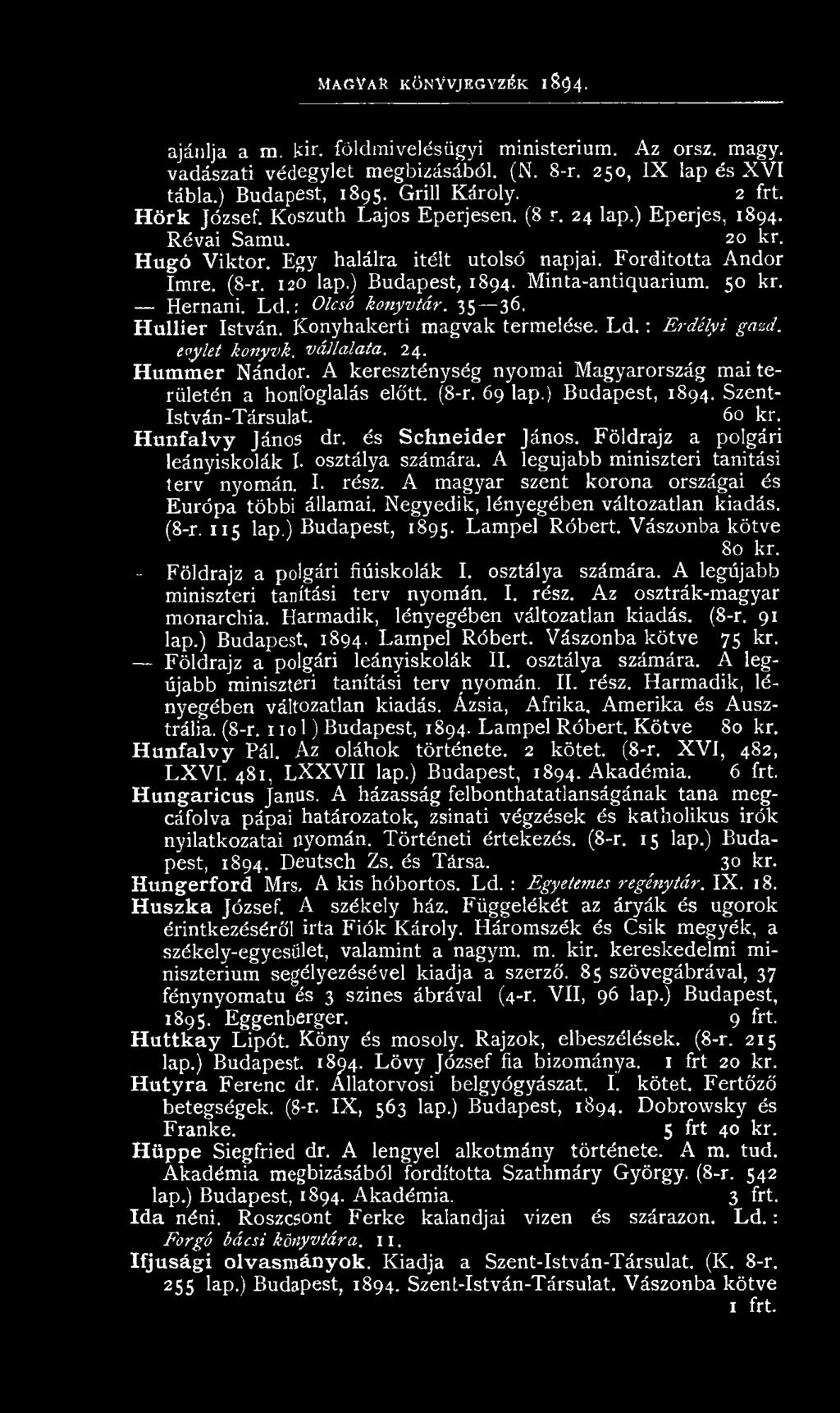 ) Budapest, 1894. M inta-antiquarium. 50 kr. Hernani. L d.: Olcsó könyvtár. 35 36. Hullier István. K onyhakerti m agvak term elése. L d. : Erdélyi gazd. eoylet konyvk. vállalata. 24. Hummer Nándor.