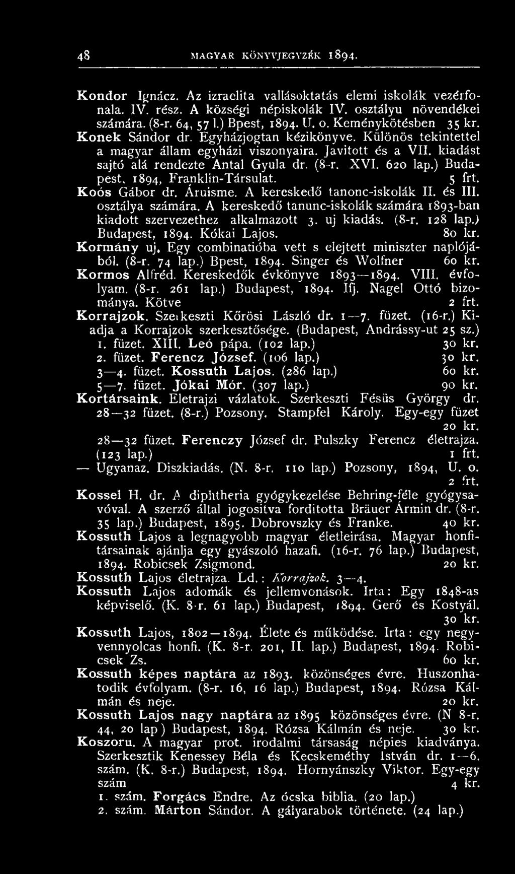 ) Budapest, 1894, F ranklin-társulat. 5 frt. Koós G ábor dr. Á ruism e. A k ereskedő tan on c-iskolák II. és III. osztálya szám ára.