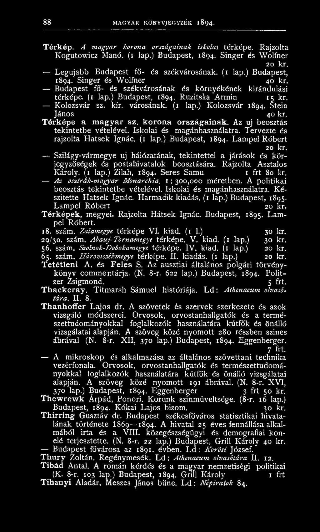 kir. városának. (1 lap.) K olozsvár 1894. Stein János 40 kr. Térképe a magyar sz. korona országainak. Az uj beosztás tekin tetbe vételével. Iskolai és m agánhasználatra.