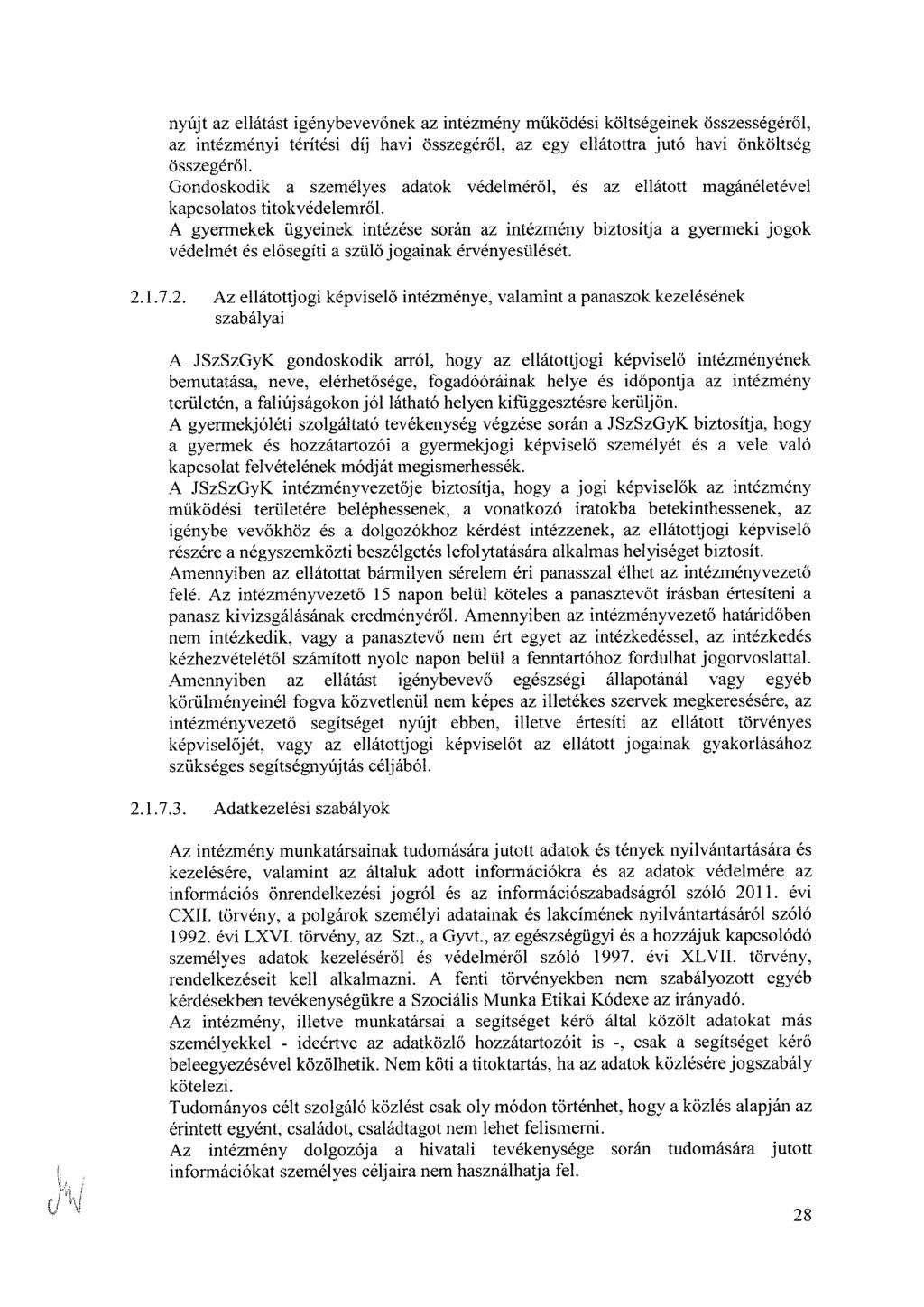 nyújt az ellátást igénybevevőnek az intézmény működési költségeinek összességéről, az intézményi térítési díj havi összegéről, az egy ellátottra jutó havi önköltség összegéről.
