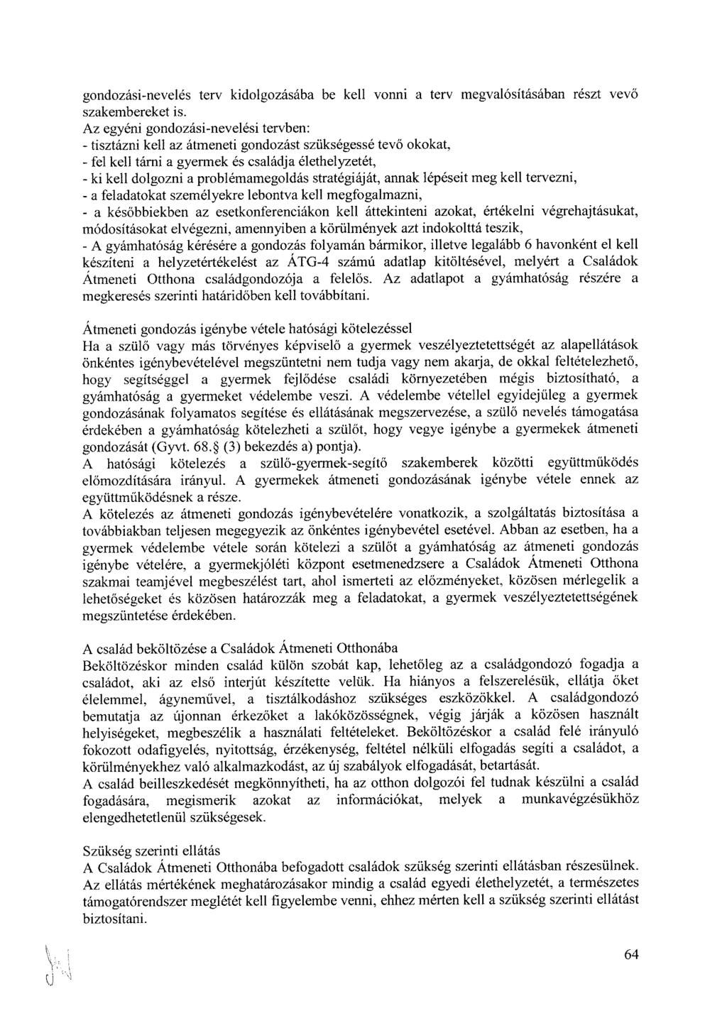 gondozási-nevelés terv kidolgozásába be kell vonni a terv megvalósításában részt vevő szakembereket is.