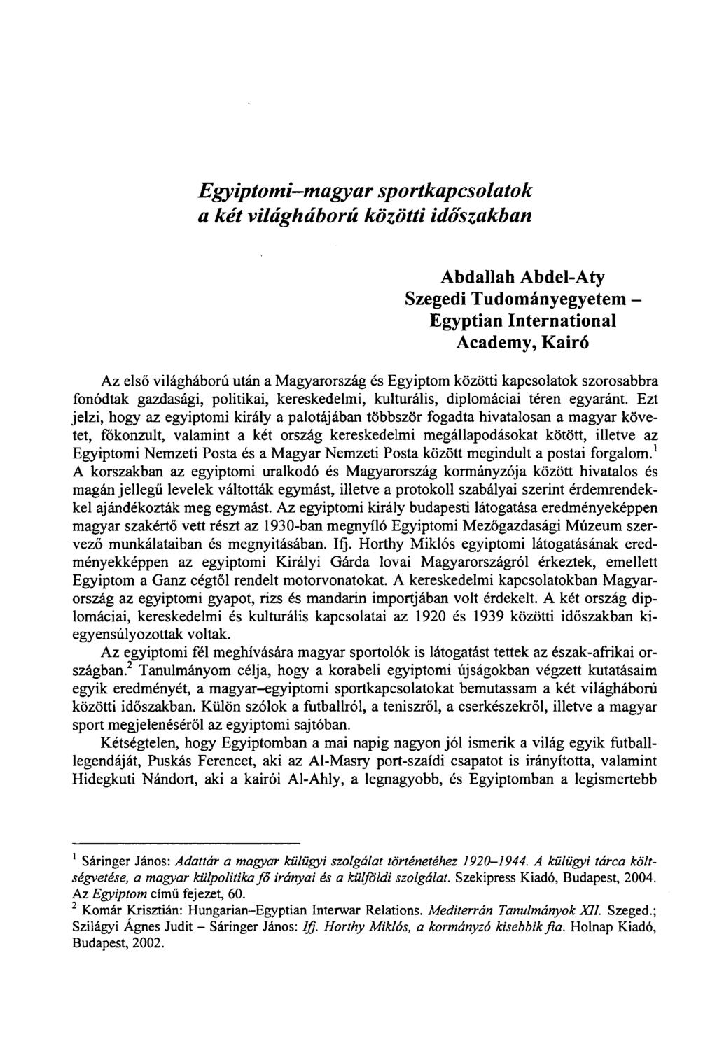 Egyiptomi-magyar sportkapcsolatok a két világháború közötti időszakban Abdallah Abdel-Aty Szegedi Tudományegyetem - Egyptian International Academy, Kairó Az első világháború után a Magyarország és