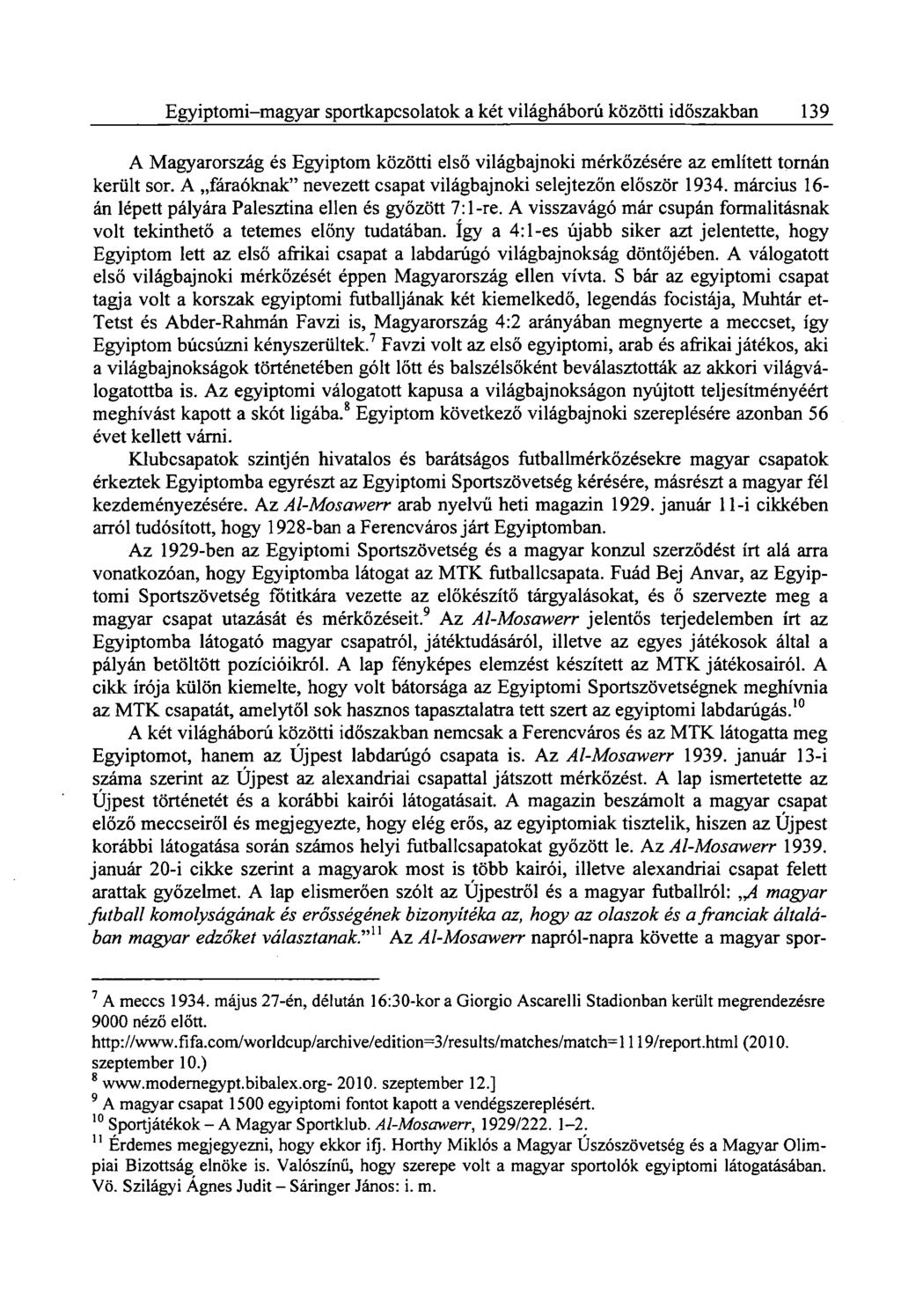 Egyiptomi-magyar sportkapcsolatok a két világháború közötti időszakban 139 A Magyarország és Egyiptom közötti első világbajnoki mérkőzésére az említett tornán került sor.