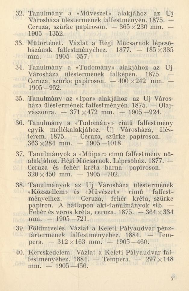 32. Tanulmány a «Művészet» alakjához az Uj Városháza üléstermének falfestményén. 1875. Ceruza, szürke papiroson. 365x230 mm. 1905-1352. 33. Műtörténet.