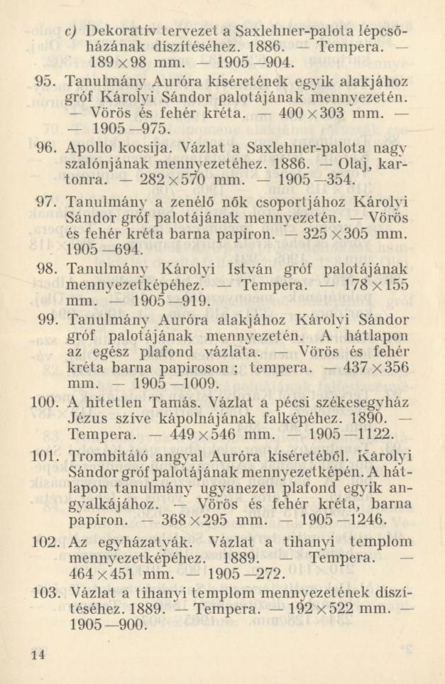 c) Dekoratív tervezet a Saxlehner-palota lépcsőházának díszítéséhez. 1886. Tempera. 189x98 mm. - 1905-904. 95. Tanulmány Auróra kíséretének egyik alakjához gróf Károlyi Sándor palotájának mennyezetén.