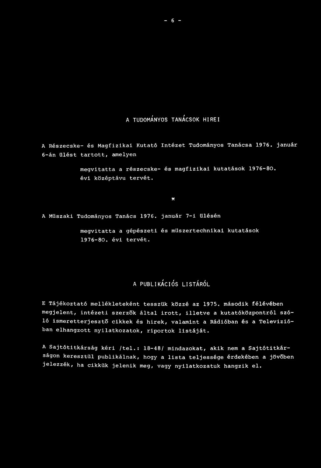A PUBLIKÁCIÓS LISTÁRÓL E Tájékoztató mellékleteként tesszük közzé az 1975.