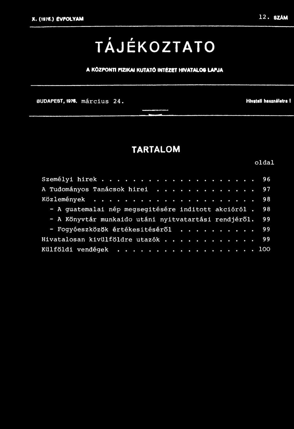 .. 97 K ö z l e m é n y e k... 98 - A guatemalai nép megsegítésére inditott akcióról.