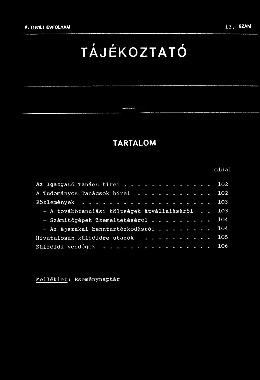 .. 103 - A továbbtanulási költségek átvállalásáról.. 103 - Számitógépek üzemeltetéséről.