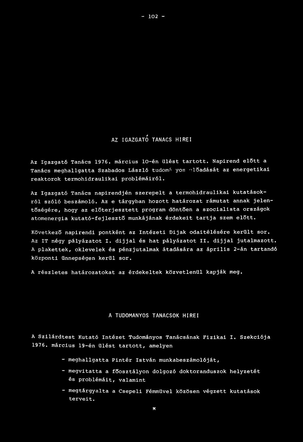- 102 - AZ IGAZGATÓ TANACS HÍREI Az Igazgató Tanács 1976. március 10-én ülést tartott.