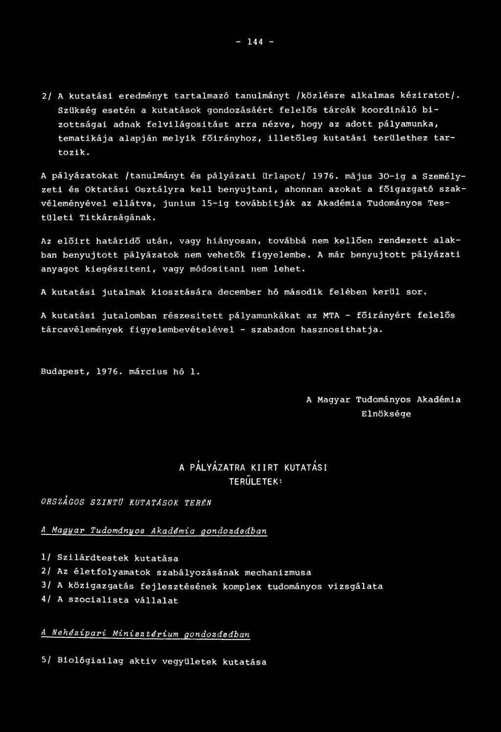 területhez tartozik. A pályázatokat /tanulmányt és pályázati űrlapot/ 1976.