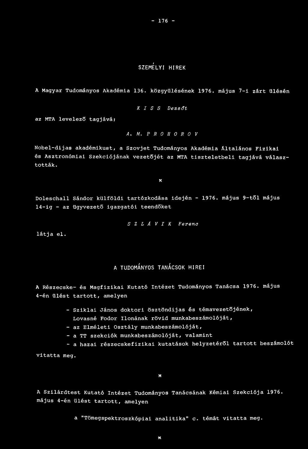 A TUDOMÁNYOS TANÁCSOK HÍREI A Részecske- és Magfizikai Kutató Intézet Tudományos Tanácsa 1976.