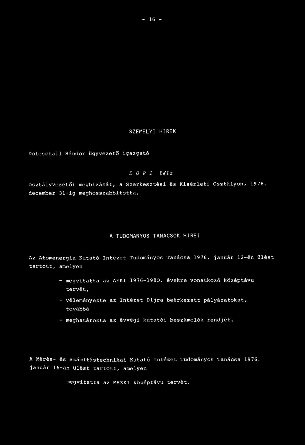 január 12-én ülést tartott, amelyen - megvitatta az AEKI 1976-1980.