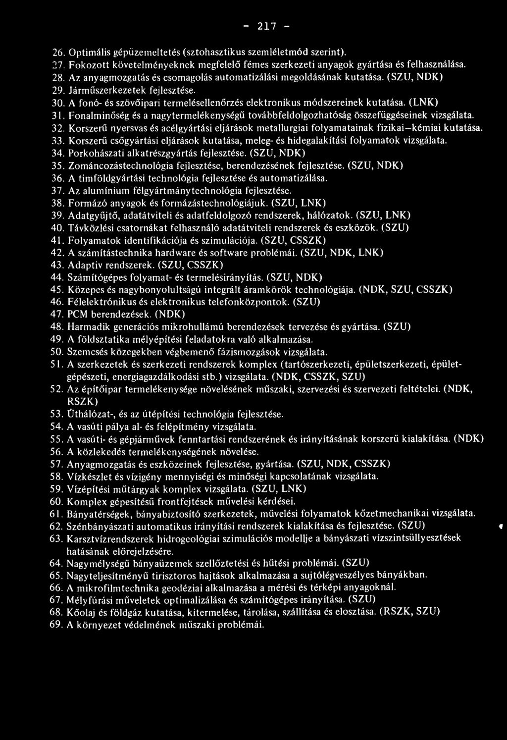 (LN K ) 31. Fonalminőség és a nagytermelékenységű továbbfeldolgozhatóság összefüggéseinek vizsgálata. 32.