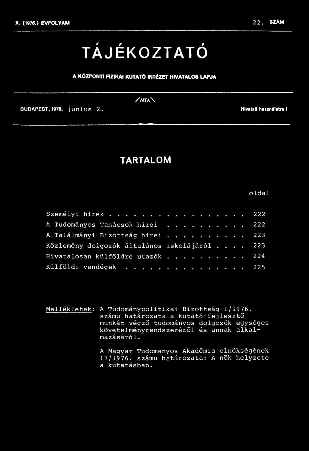 .. 223 Közlemény dolgozók általános iskolájáról.... 223 Hivatalosan külföldre utazók... 224 Külföldi vendégek.