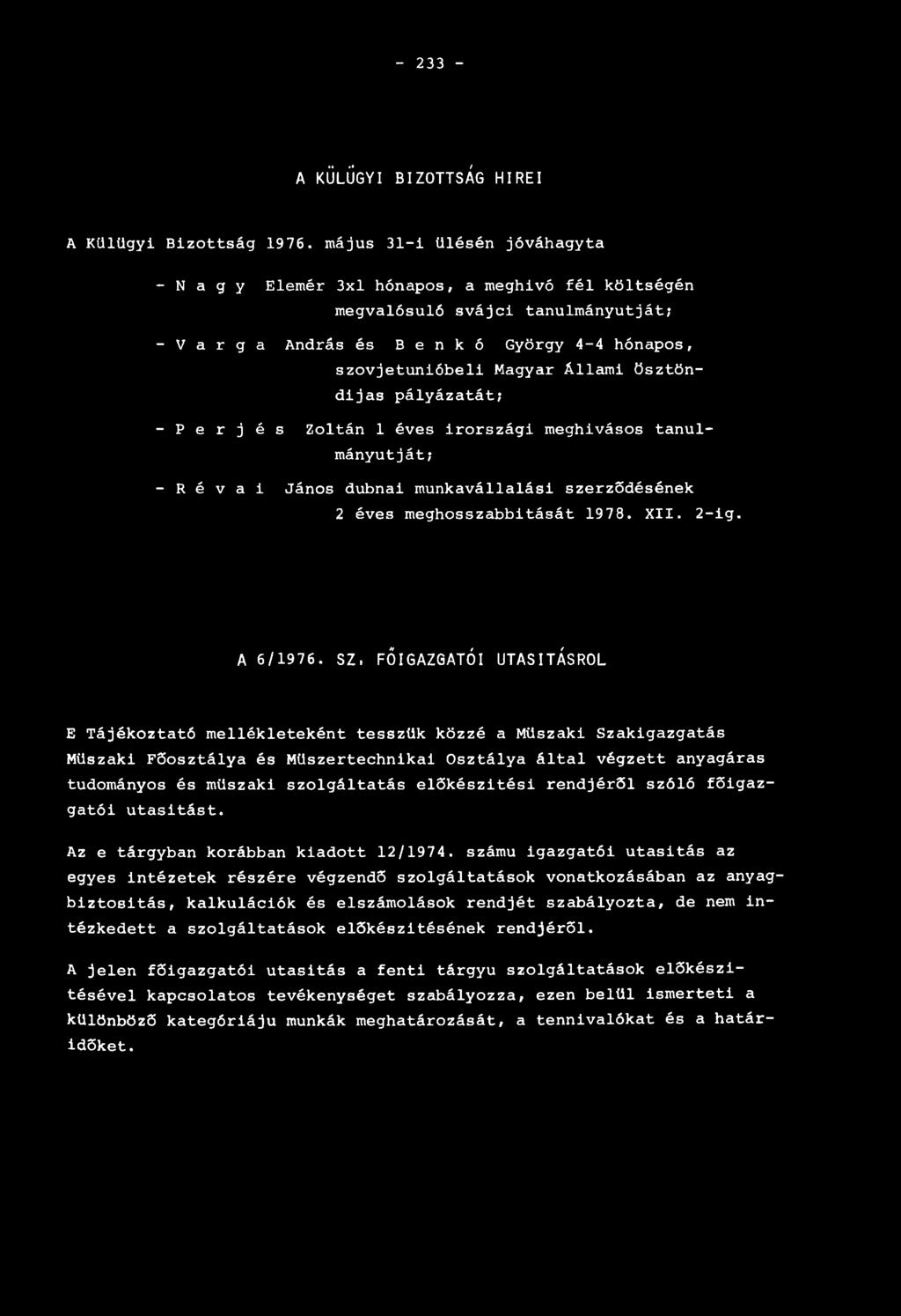 - 233 - A KÜLÜGYI BIZOTTSÁG HÍREI A Külügyi Bizottság 1976.