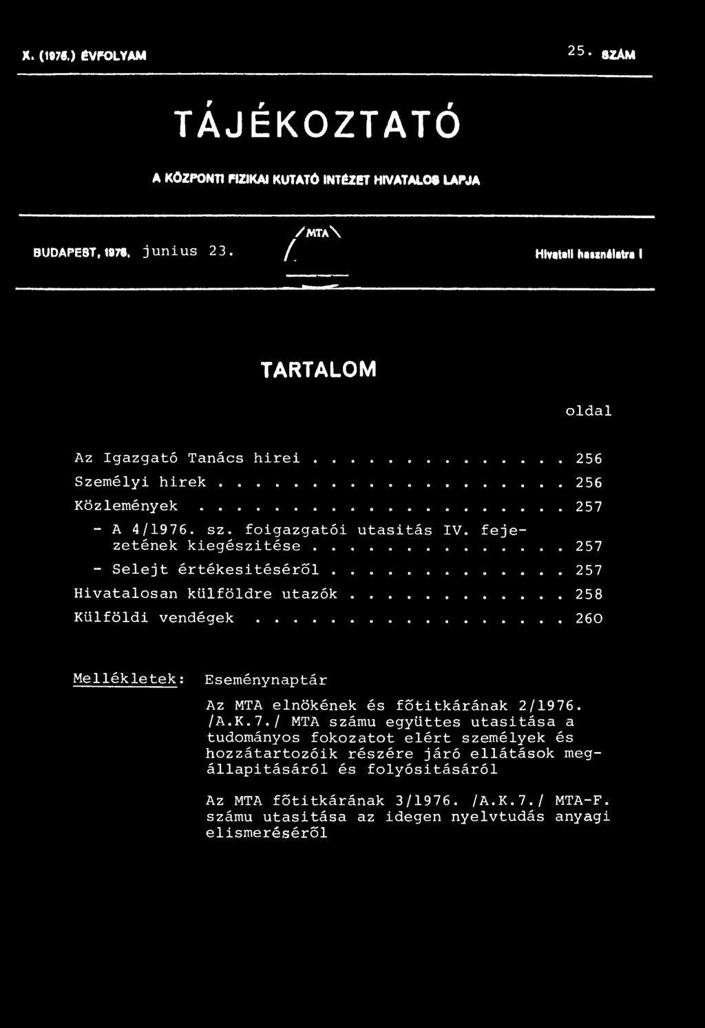 fejezetének kiegészítése... 257 - Selejt értékesítéséről... 257 Hivatalosan külföldre utazók... 258 Külföldi vendégek.