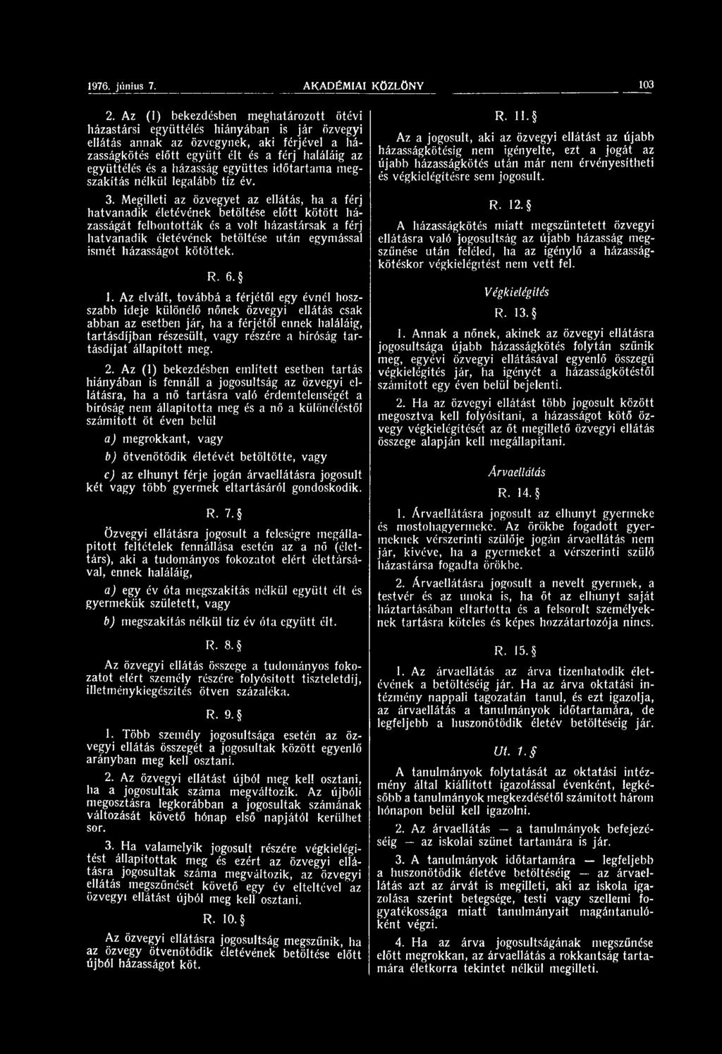 házasság együttes időtartama megszakítás nélkül legalább tíz év. 3.