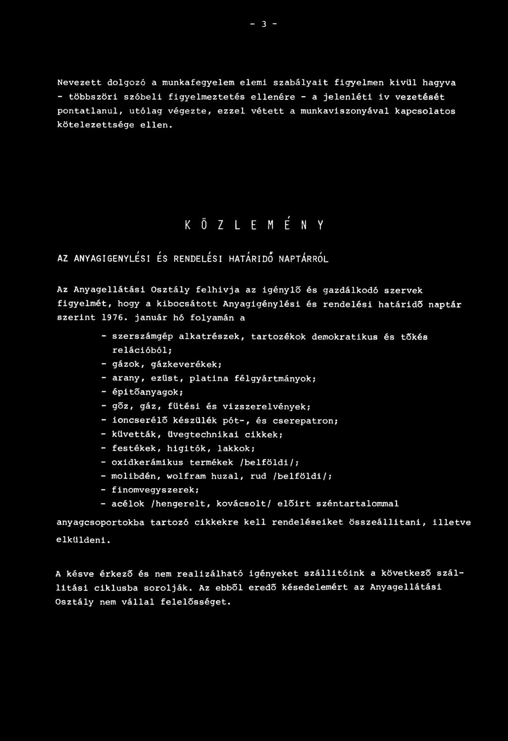 K Ö Z L E M É N Y AZ ANYAGIGENYLÉSI és r e n d e lé s i h a t á r id ő n a p t á r r ó l Az Anyagellátási Osztály felhívja az igénylő és gazdálkodó szervek figyelmét, hogy a kibocsátott