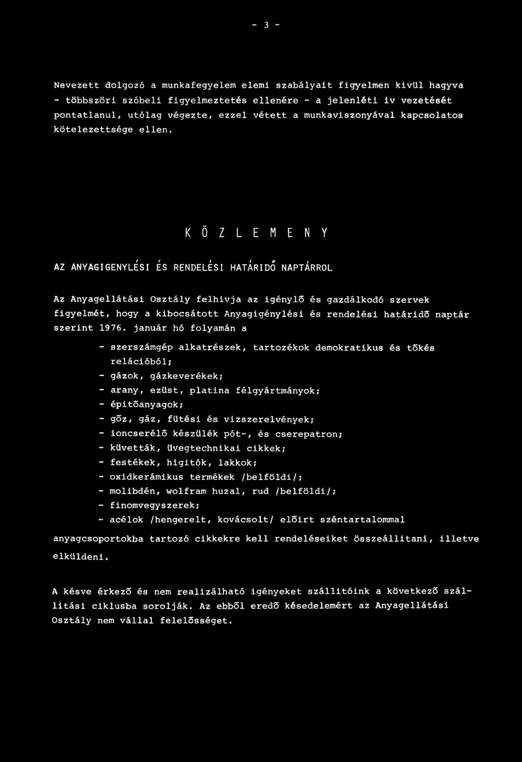 K Ö Z L E M E N Y AZ ANYAGIGENYLÉSI É s RENDELÉSI HATÁRIDŐ NAPTÁRRÓL Az Anyagellátási Osztály felhívja az igénylő és gazdálkodó szervek figyelmét, hogy a kibocsátott Anyagigénylési és rendelési