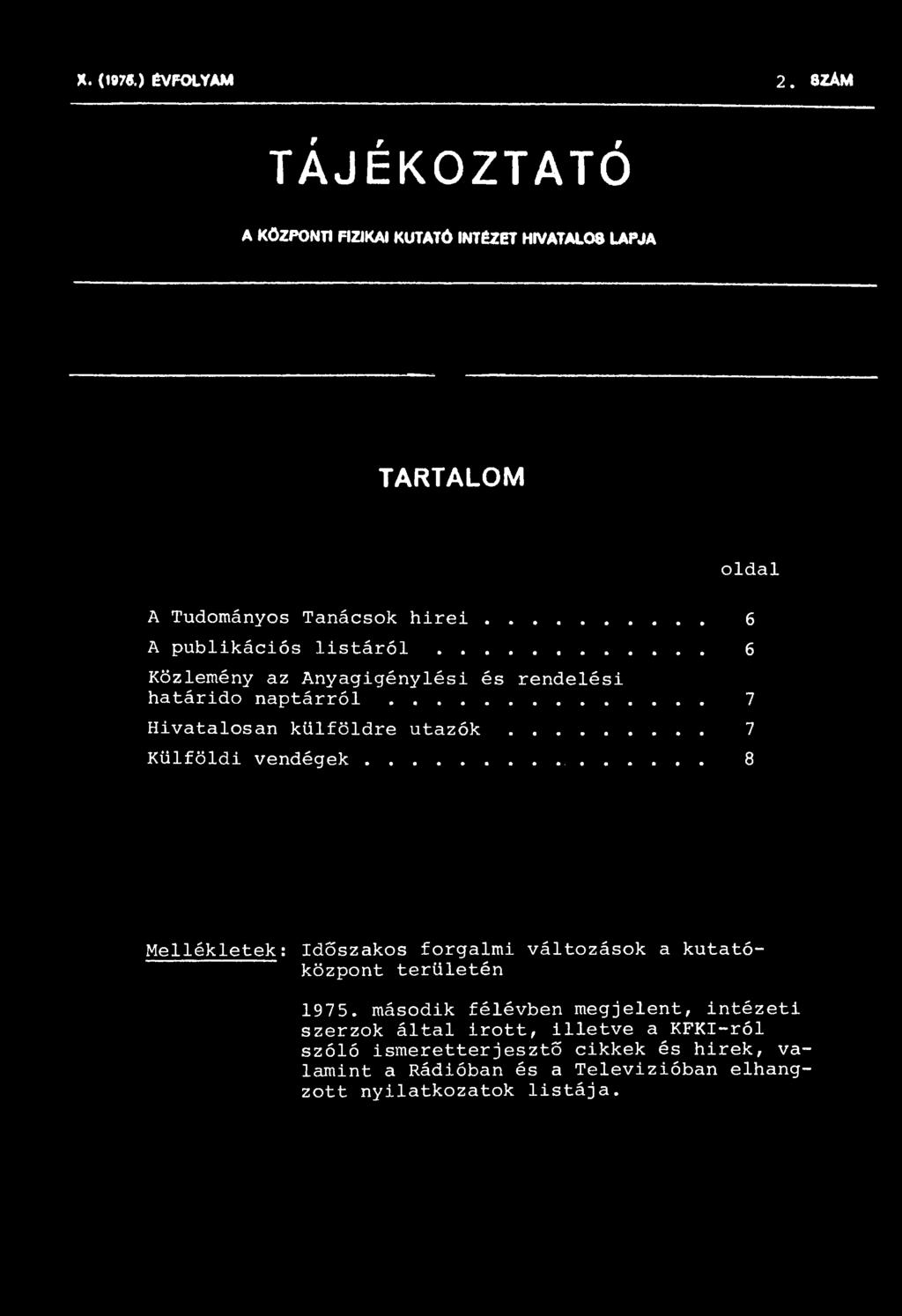 .. 7 Külföldi vendégek.... 8 Mellékletek: Időszakos forgalmi változások a kutatóközpont területén 1975.