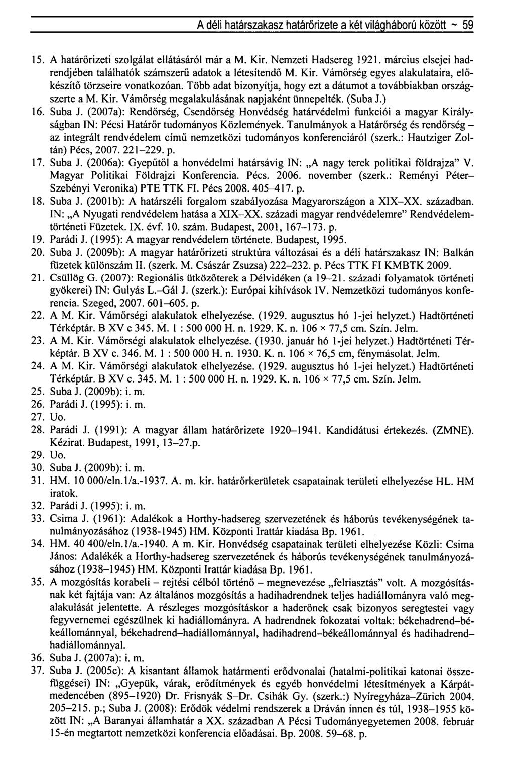 A déli határszakasz határőrizete a két világháború között ~ 59 15. A határőrizeti szolgálat ellátásáról már a M. Kir. Nemzeti Hadsereg 1921.